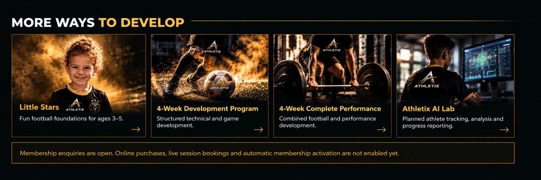 More Ways to Develop: Little Stars, 4-Week Development Program, 4-Week Complete Performance and Athletix AI Lab. Membership enquiries are open; online purchases and live bookings are not enabled yet.