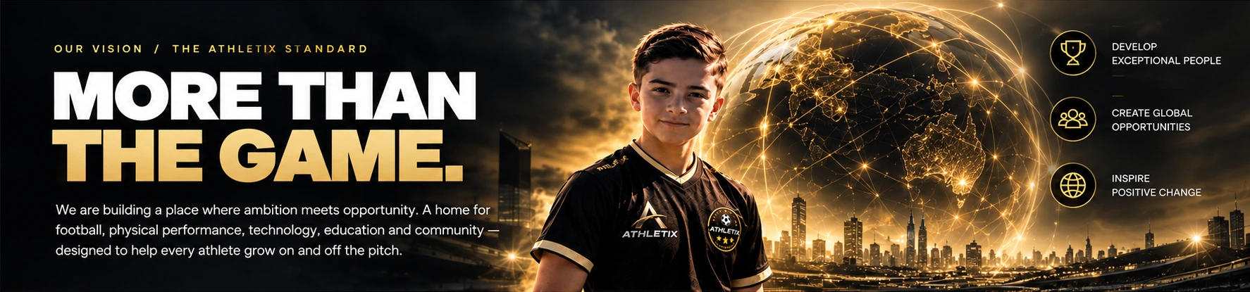Our Vision: More Than The Game. Athletix young footballer with an illuminated gold globe symbolising global opportunities